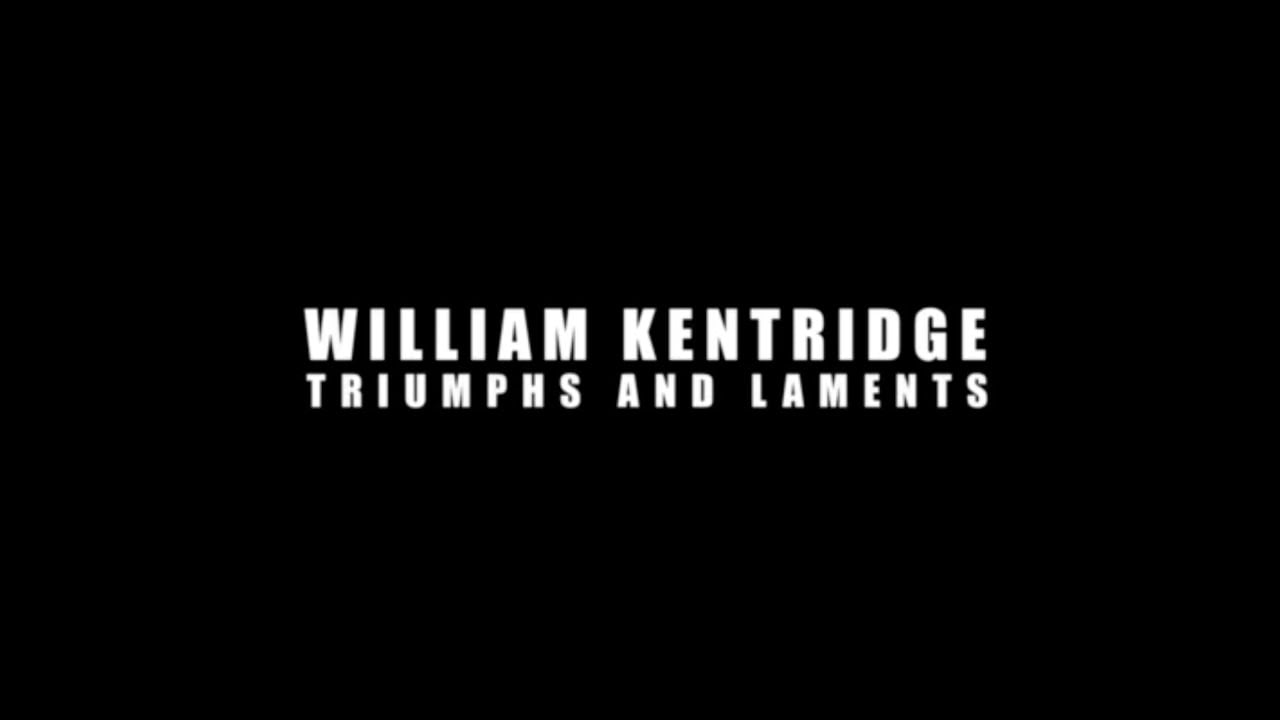 William Kentridge, Triumphs and Laments