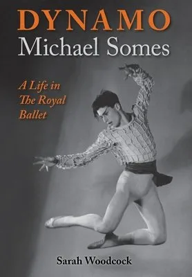 Dynamo Michael Somes A Life in the Royal Ballet jpg Dynamo-Michael-Somes-A-Life-in-the-Royal-Ballet